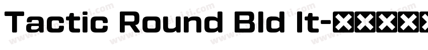 Tactic Round Bld It字体转换